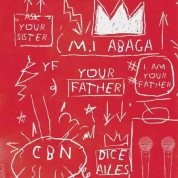 M.I Abaga - Your Father Ft. Dice Ailes